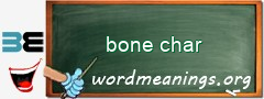 WordMeaning blackboard for bone char
